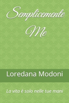 Paperback Semplicemente Me: La vita è solo nelle tue mani [Italian] Book