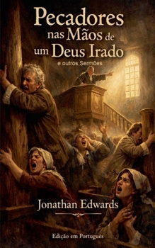 Pecadores nas Mãos de um Deus Irado (Portuguese Edition)