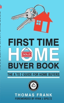 Paperback First Time Home Buyer Book: A Guide For Homebuyers Book