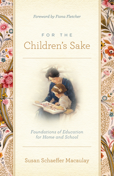 Paperback For the Children's Sake: Foundations of Education for Home and School Book