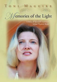 Hardcover Memories of the Light: A Story of Spiritual Existence Before Physical Birth Book