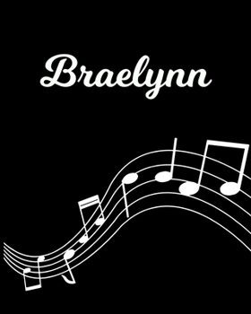 Paperback Braelynn: Sheet Music Note Manuscript Notebook Paper - Personalized Custom First Name Initial B - Musician Composer Instrument C Book