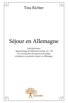 Paperback Séjour en Allemagne: Apprentissage de l'allemand niveau A2-B2 [French] Book