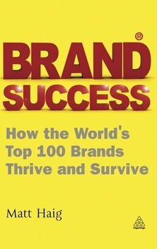 Paperback Brand Success: How the World's Top 100 Brands Thrive and Survive Book