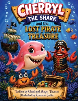 Cherryl the Shark and the Lost Pirate Treasure (Adventures of Cherryl the Shark)