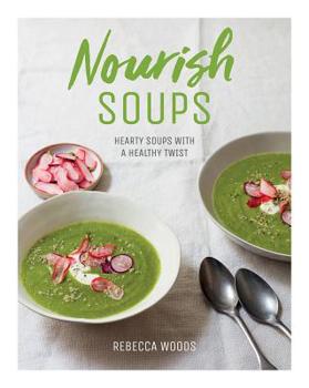 Hardcover Nourish Soups: Hearty Soups with a Healthy Twist Book