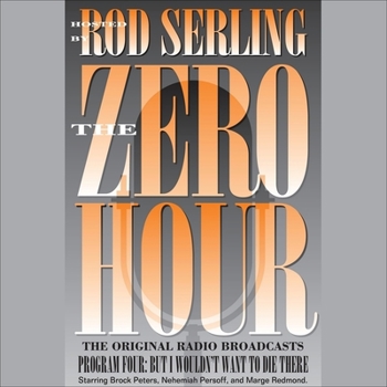 The Zero Hour: Program 4 : But I Wouldn't Want to Die There
