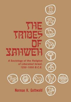 The Tribes of Yahweh: A Sociology of the Religion of Liberated Israel, 1250-1050 B. C. E.