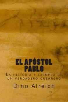 Paperback El apóstol Pablo: La historia y ejemplo de un verdadero guerrero [Spanish] Book