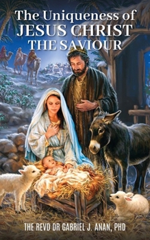 The Uniqueness of Jesus Christ the Saviour