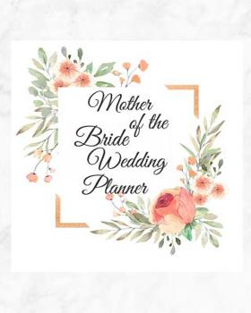 Paperback Mother of the Bride Wedding Planner: Stylish Marble Floral Bride Groom Wedding Engagement Planning Budget Organizer Journal - Checklist Seating Worksh Book