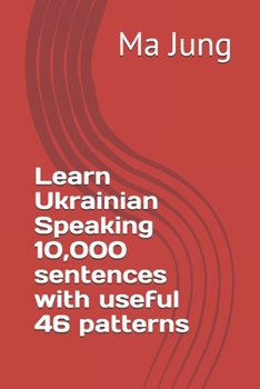 Learn Ukrainian Speaking 10,000 sentences with useful 46 patterns