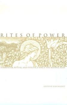 Paperback Rites of Power: Symbolism, Ritual, and Politics Since the Middle Ages Book