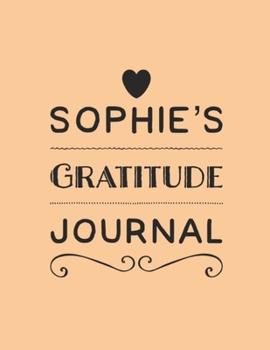 Paperback Sophie's Gratitude Journal: 2020 Daily Planner Plus Gratitude Journal For School Aged Kids -Kindergarten to College 8.5 x 11 Inches 365 pages To W Book