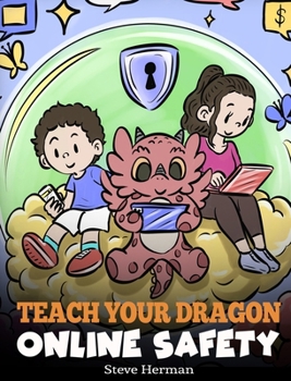 Hardcover Teach Your Dragon Online Safety: A Story About Navigating the Internet Safely and Responsibly Book