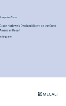 Hardcover Grace Harlowe's Overland Riders on the Great American Desert: in large print Book