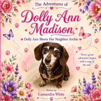 Dolly Ann Madison meets her Neighbor Archie: Adventures of Dolly Madison
