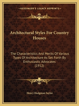 Paperback Architectural Styles For Country Houses: The Characteristics And Merits Of Various Types Of Architecture As Set Forth By Enthusiastic Advocates (1912) Book