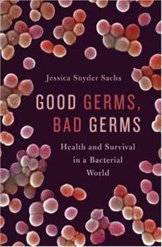 Hardcover Good Germs, Bad Germs: Health and Survival in a Bacterial World Book