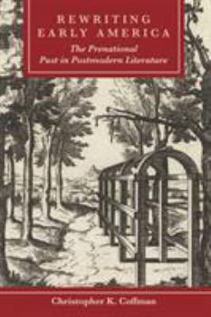 Hardcover Rewriting Early America: The Prenational Past in Postmodern Literature Book