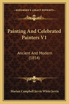 Paperback Painting And Celebrated Painters V1: Ancient And Modern (1854) Book