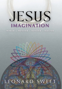 Hardcover Jesus Imagination: Maker, Mender, Minder, Master Book