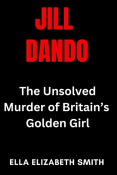 Paperback Jill Dando: The Unsolved Murder of Britain's Golden Girl Book