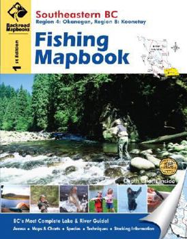 Spiral-bound Southeastern BC Fishing Mapbook: Region 4: Kootenay, Region 8: Okanagan Book