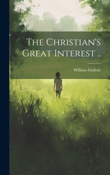 Hardcover The Christian's Great Interest .. Book