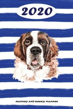 2020 Monthly and Weekly Planner: Saint Bernard Standard One Year Planner Weekly and Monthly Entry Year 2020 Overview January 1, 2020 - December 31, 2020 To Do List for Every Week