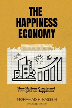 Paperback The Happiness Economy: How Nations Create and Compete on Happiness Book