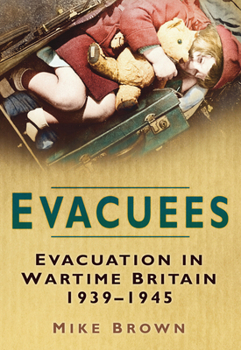 Paperback Evacuees: Evacuation in Wartime Britain 1939-1945 Book