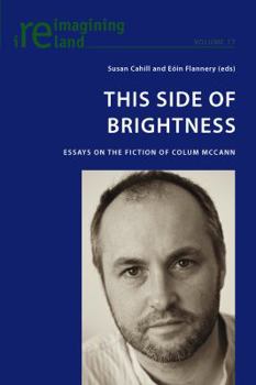This Side of Brightness: Essays on the Fiction of Colum McCann