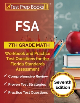 Paperback FSA 7th Grade Math Workbook and Practice Test Questions for the Florida Standards Assessment [Seventh Edition] Book