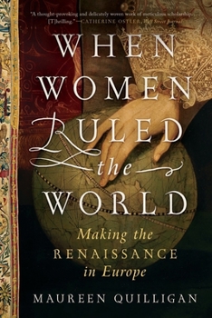 Paperback When Women Ruled the World: Making the Renaissance in Europe Book