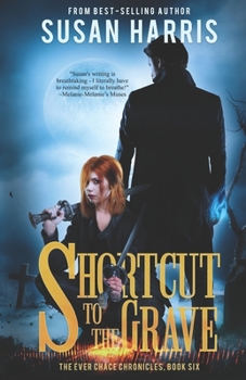 Shortcut to the Grave - Book #6 of the Ever Chace Chronicles