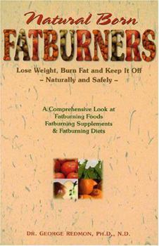 Paperback Natural Born Fatburners: Lose Weight, Burn Fat, and Keep It Off--Naturally and Safely Book