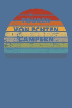 Paperback Touren von echten campern: Reisejournal - Tourenbuch - Retro Look - Vintage - Geschenkidee Camper [German] Book