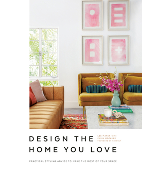 Hardcover Design the Home You Love: Practical Styling Advice to Make the Most of Your Space [An Interior Design Book] Book