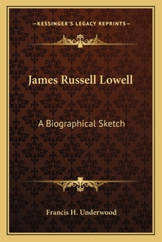 James Russell Lowell; a Biographical Sketch
