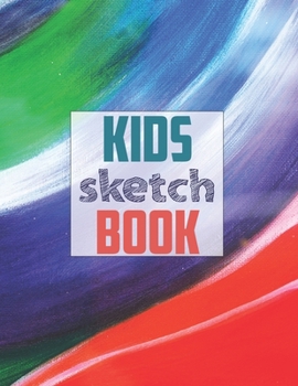 Sketch book for kids: Blank Paper for Drawing - 120 Pages ( 8.5"x11" )Blank Paper for Drawing, Doodling or Sketching (Sketchbooks For Kids)