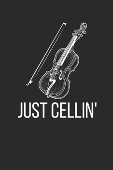 Just Cellin': Cellos Notebook, Dotted Bullet (6" x 9" - 120 pages) ~ Musical Instruments Themed Notebook for Daily Journal, Diary, and Gift
