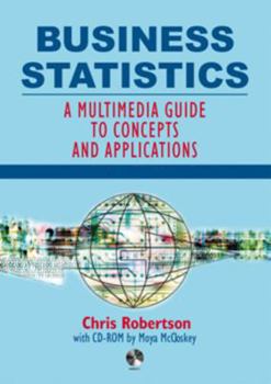 Paperback BUSINESS STATISTICS: A MULTIMEDIA GUIDE TO CONCEPTS AND APPLICATIONS Book