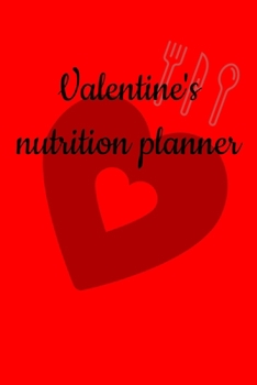 Paperback Valentine's nutrition planner: Diet journal tracker to achieve your dream weight and change bad habits thanks to simple and effective methods Book