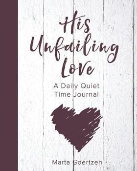 His Unfailing Love: A Daily Quiet Time Journal