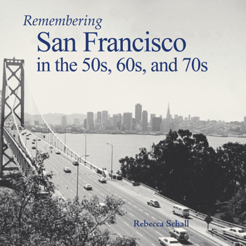 Paperback Remembering San Francisco in the 50s, 60s, and 70s Book