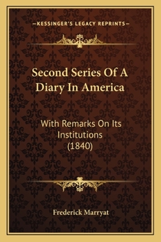 Paperback Second Series Of A Diary In America: With Remarks On Its Institutions (1840) Book