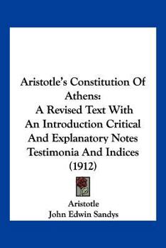 Paperback Aristotle's Constitution Of Athens: A Revised Text With An Introduction Critical And Explanatory Notes Testimonia And Indices (1912) [German] Book