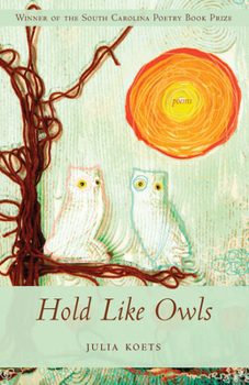 Hold Like Owls - Book  of the South Carolina Poetry Book Prize