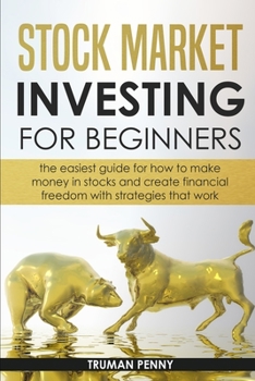 Paperback Stock Market investing for beginners: The easiest guide for how to make money in stocks and create financial freedom with strategies that work Book